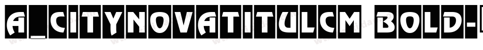 a_CityNovaTitulCm Bold字体转换